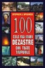 100 cele mai mari dezastre din toate timpurile - Stephen J. Spignesi