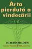 ARTA PIERDUTA A VINDECARII - Bernard Lown