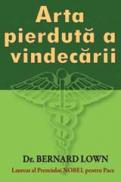 ARTA PIERDUTA A VINDECARII - Bernard Lown