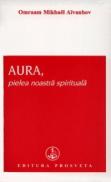 AURA, pielea noastra spirituala - Omraam Mikhael Aivanhov