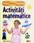Activitati matematice - Grupa mare & Grupa pregatitoare - Florice Ancuta, Aurelia Arghirescu, Marinela Florea, Ileana Leafu, Maria-Luiza Popescu