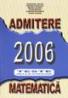 Admitere 2006. Teste grila si de autoevaluare - matematica - Gheorge Cenusa (coordonator)