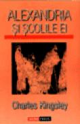 Alexandria si scolile ei - Charles Kingsley