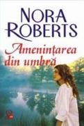 Amenintarea din umbra - Nora Roberts