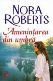 Amenintarea din umbra - Nora Roberts