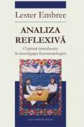 Analiza reflexiva. Prima introducere in investigarea fenomenologica - Lester Embree