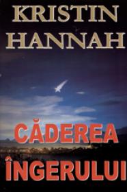 Caderea Ingerului - Kristin Hannah