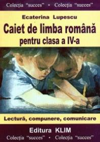 Caiet de limba romana penrtu clasa a IV-a - Ecaterina Lupescu