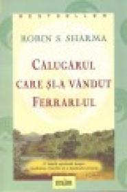 Calugarul care si-a vandut Ferrari-ul - Robin Sharma