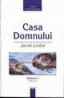 Casa Domnului. Volumul I - Jacob Lorber