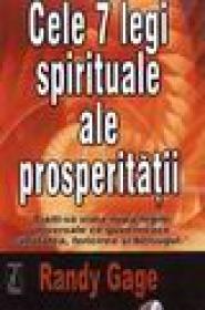 Cele 7 legi spirituale alea prosperitatii - Randy Gage
