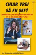 Chiar vrei sa fii sef? - Gheorghe Aradavoaice