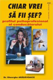 Chiar vrei sa fii sef? - Gheorghe Aradavoaice
