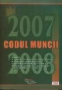 Codul muncii 2007 - 2008 - ***