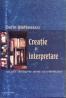 Creatie si interpretare. Studii despre arta cuvantului - Dorin Stefanescu