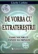 De vorba cu extraterestrii. Comunicari cu fiinte iluminate - Lisette Larkins