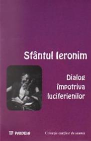 Dialog impotriva luciferienilor - Ieronim Sfantul