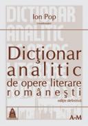 Dictionar analitic de opere literare romanesti vol. I si II - Ion Pop