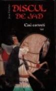 Discul de Jad - Caii ceresti - Jose Freches
