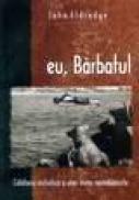 Eu, barbatul - John Eldrege