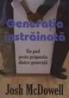 Generatia instrainata - Un pod peste prapastia dintre generatii - Josh Mcdowell