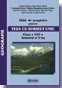 Ghid de pregatire pentru Teza cu Subiect Unic 2008-2009. Geografie - Clasa a VIII-a. Semestrul II - *****