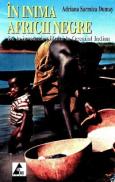 In inima Africii negre. De la zivoarele Nilului la Oceanul Indian - Adriana Sarmiza Dumay