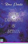 Intre Dumnezeu si stiinta - Dora Petrila