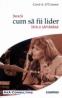 Invata cum sa fii lider intr-o saptamana - Carol A. O'connor