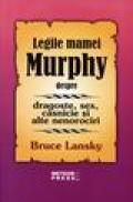 Legile mamei Murphy despre dragoste, sex, casnicie si alte nenorociri - Bruce Lansky