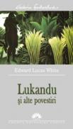 Lukandu si alte povestiri - Edward Lucas White
