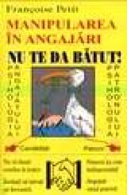 Manipularea in angajari - Nu te da batut ! - Francoise Petit