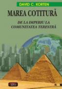 Marea cotitura - De la Imperiu la Comunitatea Terestra - David C.korten