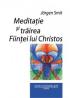Meditatie si trairea Fiintei lui Christos - Jorgen Smit