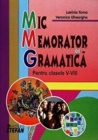 Mic Memorator de Gramatica - Pentru clasele V-VIII - Lavinia Toma, Veronica Gheorghe