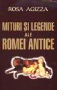 Mituri si legende ale Romei antice - Rosa Agizza
