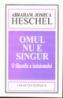 Omul nu e singur. O filozofie a iudaismului - Abraham Joshua Heschel