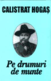 Pe drumuri de munte - Calistrat Hogas