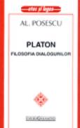 Platon - Filosofia dialogurilor - Alexandru Posescu
