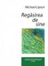 Regasirea de sine - Michael Lipson