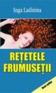 Retetele frumusetii - Inga Ladinina
