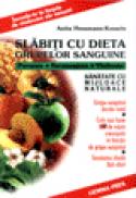 Slabiti cu dieta grupelor sanguine - Anita Hessman-Kosaris