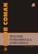 Teologie fundamentala si metafizica - Iacob Coman