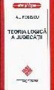 Teoria logica a judecatii - Alexandru Posescu