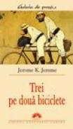 Trei pe doua biciclete - Jerome K. Jerome