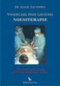 Vindecare prin gandire. NOESITERAPIE - Dr. Angel Escudero