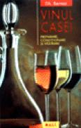 Vinul casei - Preparare, conditionare si pastrare - Gh. Bernaz