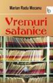 Vremuri satanice - Marin Radu Mocanu
