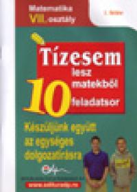 10 teste pentru nota 10 Matematica cls. a VII-a Limba maghiara (modele de teste pentru tezele cu subiect unic) - 