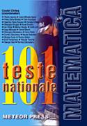 101 teste nationale de matematica - Costel Chites, Tiberiu Agnola, Liana-Mihaela Agnola, Petria Elena Boldea, Calin Burdusel, Geanina Elena Busuioc, Daniela Chites, Gheorghe Drugan, Aurel Dumitru, Ion Ghica, Marius Giurgiu, Dorin Lint, Iorgu Manzala, Cornel Moroti, Gheorghe Nicolaescu, Dana